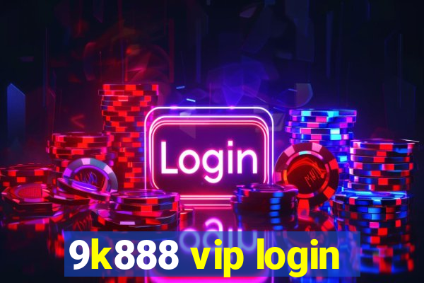 9k888 vip login